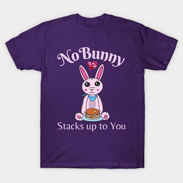 No Bunny Stacks up to you, Valentines pink heart T-Shirt by MzM2U